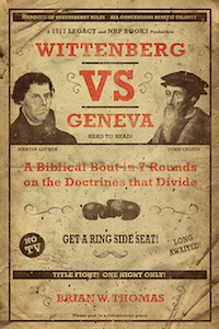 Download Wittenberg vs. Geneva: A Biblical Bout in Seven Rounds on the Doctrines that Divide - Brian W. Thomas file in PDF