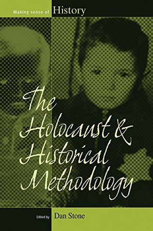Read Online The Holocaust and Historical Methodology (Making Sense of History) - Dan Stone file in PDF