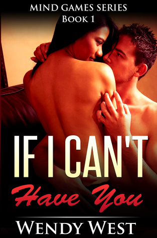 Read Online If I Can't Have You: Mind Games Series Book 1 - Wendy West file in ePub