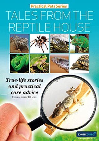 Read Online Tales from the Reptile House: True-life stories and practical care advice (Practical Pets series Book 8) - Bill Lowe file in ePub