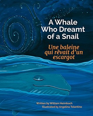 Read A Whale Who Dreamt of a Snail: French & English Dual Text - William Heimbach file in PDF