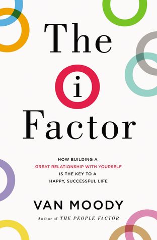 Download The I Factor: How Building a Great Relationship with Yourself Is the Key to a Happy, Successful Life - Van Moody file in ePub