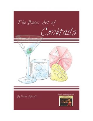 Download The Basic Art of Cocktails (The Basic Art of ..) - Maria Liberati | PDF