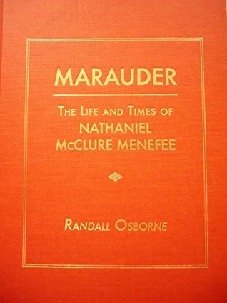 Read Online Marauder: The Life and Times of Nathaniel McClure Menefee - Randall Osborne | ePub