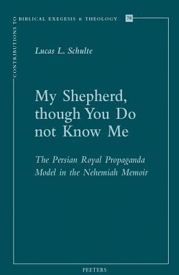Read My Shepherd, Though You Do Not Know Me: The Persian Royal Propaganda Model in the Nehemiah Memoir - LL Schulte | ePub