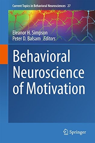 Read Behavioral Neuroscience of Motivation (Current Topics in Behavioral Neurosciences) - Eleanor H Simpson | ePub