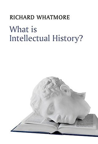 Read Online What is Intellectual History? (What is History?) - Richard Whatmore file in ePub