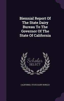 Download Biennial Report of the State Dairy Bureau to the Governor of the State of California - California State Dairy Bureau file in ePub