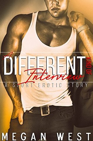 Full Download A Different Kind of Interview: A Spicy Hot BDSM Story - Megan West file in ePub