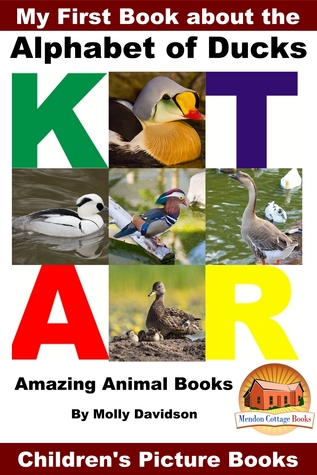 Read My First Book about the Alphabet of Ducks: Amazing Animal Books - Children's Picture Books - Molly Davidson | PDF