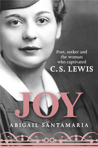 Full Download Joy: Poet, Seeker, and the Woman Who Captivated C. S. Lewis - Abigail Santamaria | ePub