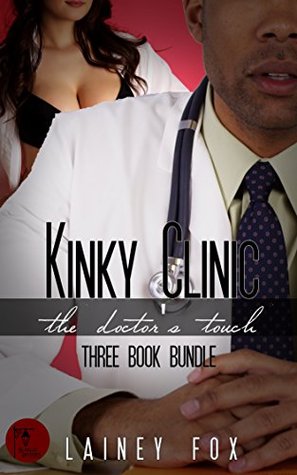 Download Kinky Clinic - The Doctor's Touch Three Book Bundle - Lainey Fox | PDF