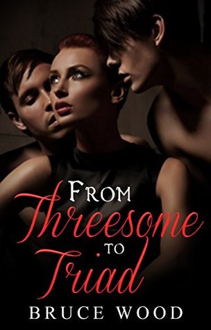Download From Threesome to Triad: An Erotic Poly Romance - Bruce Wood | ePub
