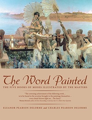 Read The Word Painted: The Five Books of Moses Illustrated by the Masters - Eleanor DeLorme file in ePub