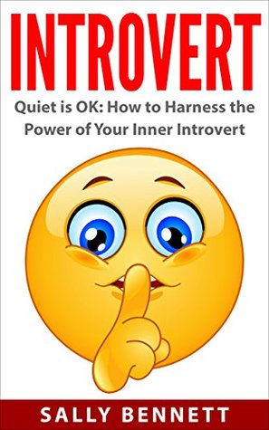 Download Introvert: Quiet is OK: How to Harness the Power of Your Inner Introvert - Sally Bennett | ePub