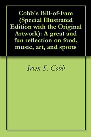 Download Cobb's Bill-of-Fare (Special Illustrated Edition with the Original Artwork): A great and fun reflection on food, music, art, and sports - Irvin S. Cobb | ePub