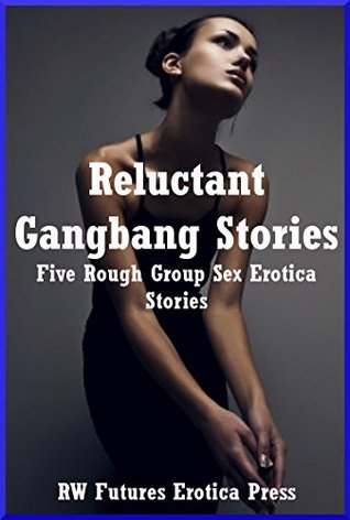 Download Reluctant Gangbang Stories: Five Rough Group Sex Erotica Stories - Skyler French file in PDF