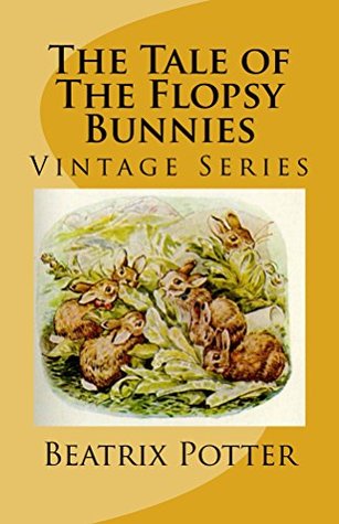 Read Online The Tale of the Flopsy Bunnies: Vintage Series - Presented By R.F Gilmor file in PDF