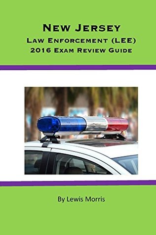 Read Online New Jersey Law Enforcement (LEE) 2016 Exam Review Guide - Lewis Morris | ePub