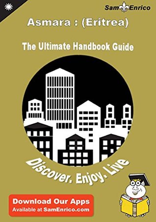 Read Online Ultimate Handbook Guide to Asmara : (Eritrea) Travel Guide - Zenobia Eleby file in PDF