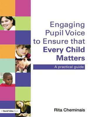 Read Engaging Pupil Voice to Ensure That Every Child Matters: A Practical Guide - Rita Cheminais file in ePub
