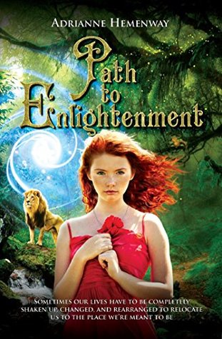Full Download Path to Enlightenment: Sometimes our lives have to be completely shaken up, changed, & rearranged to relocate us to the place we're meant to be - Adrianne Hemenway | PDF