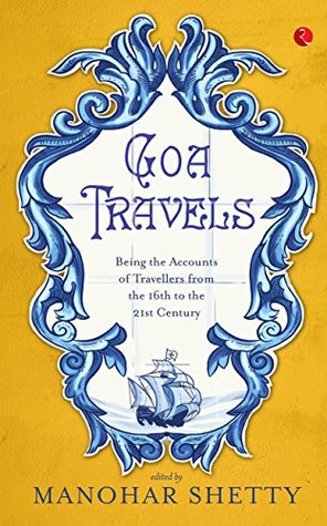 Download Goa Travel: Being the Accounts of Travellers from the 16th to the 21st Century - Manohar Shetty | PDF