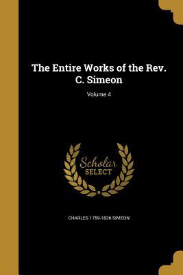 Read Online The Entire Works of the REV. C. Simeon; Volume 4 - Charles Simeon | ePub