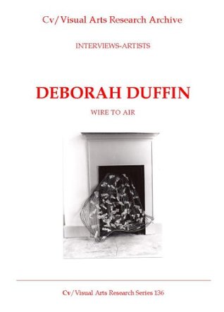 Read Online Deborah Duffin: Wire to Air (Cv/Visual Arts Research Book 136) - Nicholas James | PDF