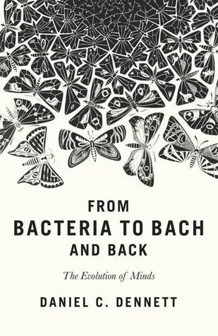 Read Online From Bacteria to Bach and Back: The Evolution of Minds - Daniel C. Dennett file in PDF