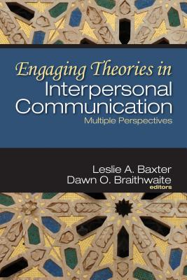 Read Online Engaging Theories in Interpersonal Communication: Multiple Perspectives - Leslie A. Baxter | PDF