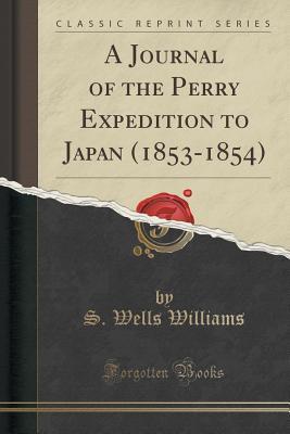 Download A Journal of the Perry Expedition to Japan (1853-1854) (Classic Reprint) - S Wells Williams file in PDF