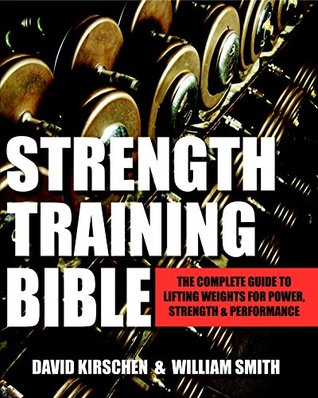 Read Strength Training Bible for Men: The Complete Guide to Lifting Weights for Power, Strength & Performance - William Smith file in ePub