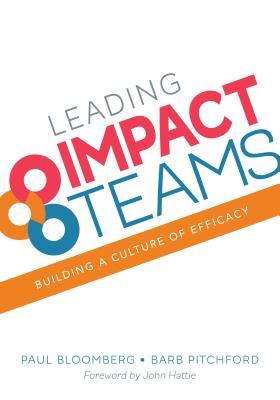 Full Download Leading Impact Teams: Building a Culture of Efficacy - Paul J. Bloomberg | ePub