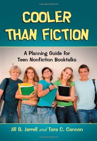 Download Cooler Than Fiction: A Planning Guide for Teen Nonfiction Booktalks - Jill S. Jarrell | PDF