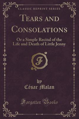 Download Tears and Consolations: Or a Simple Recital of the Life and Death of Little Jenny (Classic Reprint) - César Malan file in ePub