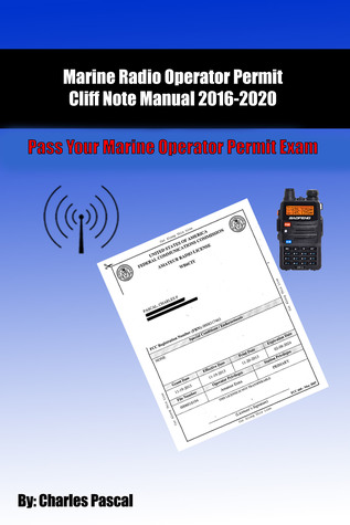 Read Marine Radio Operator Permit Manual: Pass Your Marine Operator Permit Exam - Charles Pascal file in ePub