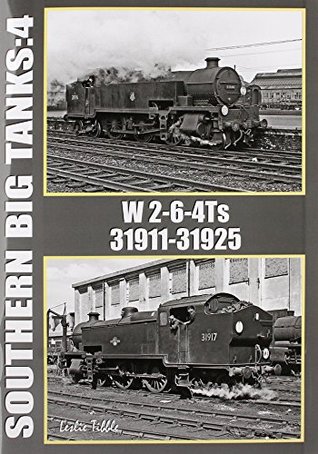 Read Southern Big Tanks: Vol 4: W 2-6-4Ts : 31911-31925 - Ian Sixsmith | PDF