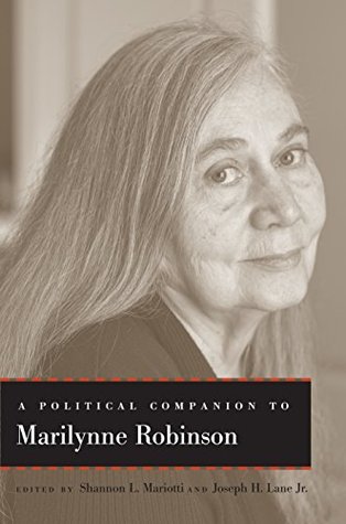 Read A Political Companion to Marilynne Robinson (Political Companions to Great American Authors) - Shannon L. Mariotti | PDF