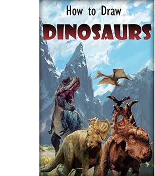 Read How to Draw Dinosaurs: The Step-by-Step Way to Draw Tyrannosauruses, Woolly Mammoths (How to Draw Dinosaurs for Kids) - Parikh Publication file in PDF