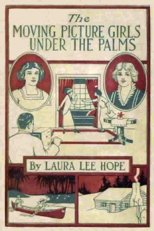 Full Download The Moving Picture Girls Under the Palms; or, Lost in the Wilds of Florida - Laura Lee Hope file in ePub