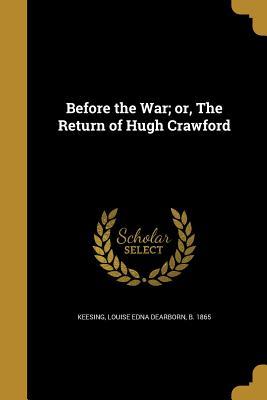 Read Before the War; Or, the Return of Hugh Crawford - Louise Edna Dearborn Keesing file in PDF