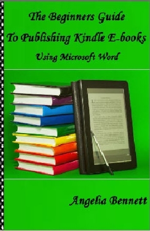 Download The Beginners Guide To Publishing kindle E-books Using Microsoft Word - Angelia Bennett file in PDF