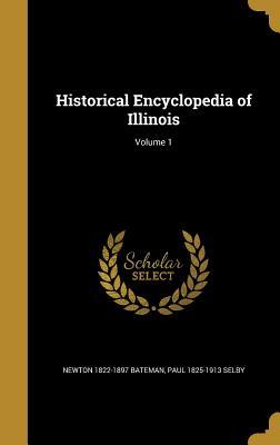 Download Historical Encyclopedia of Illinois; Volume 1 - Newton Bateman file in PDF