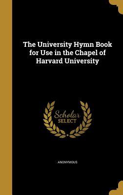 Full Download The University Hymn Book for Use in the Chapel of Harvard University - Anonymous | ePub