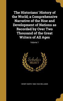 Read Online The Historians' History of the World; A Comprehensive Narrative of the Rise and Development of Nations as Recorded by Over Two Thousand of the Great Writers of All Ages; Volume 1 - Henry Smith Williams file in ePub