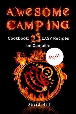 Read Awesome camping. Cookbook: 25 easy recipes on campfire. - David Hill file in PDF