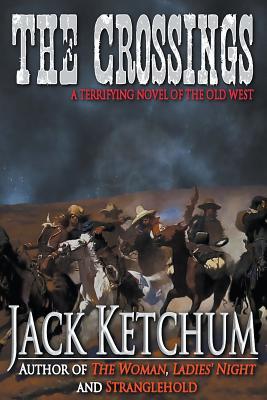 Read Online The Crossings: A Terrifying Novel of the Old West - Jack Ketchum file in ePub