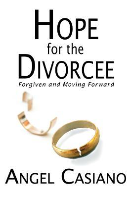 Read Hope for the Divorcee: Forgiven and Moving Forward - Angel Casiano | PDF