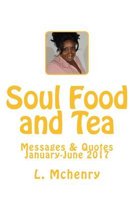 Read Online Soul Food and Tea: Messages & Quotes (January-June) - Lashonda McHenry | ePub